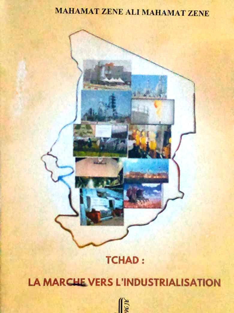 Livre : “Tchad, la marche vers l’industrialisation” par Mahamat Zène Ali Mahamat Zène
